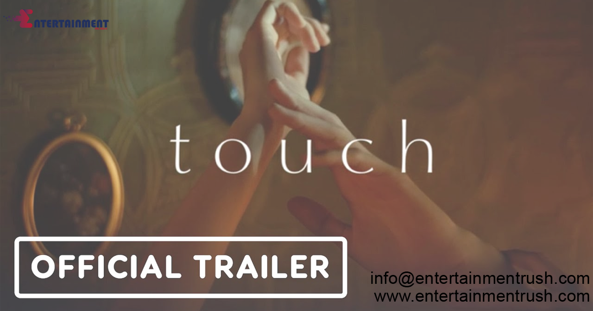 Watch Touch 2024 Official Movie Trailer